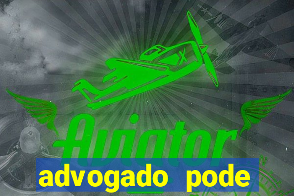 advogado pode patrocinar time de futebol